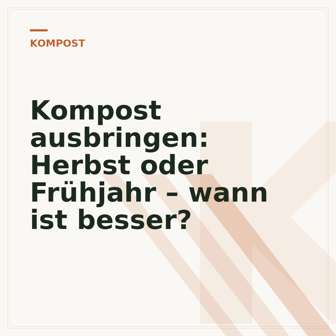 Kompost ausbringen: Herbst oder Frühjahr – wann ist besser?