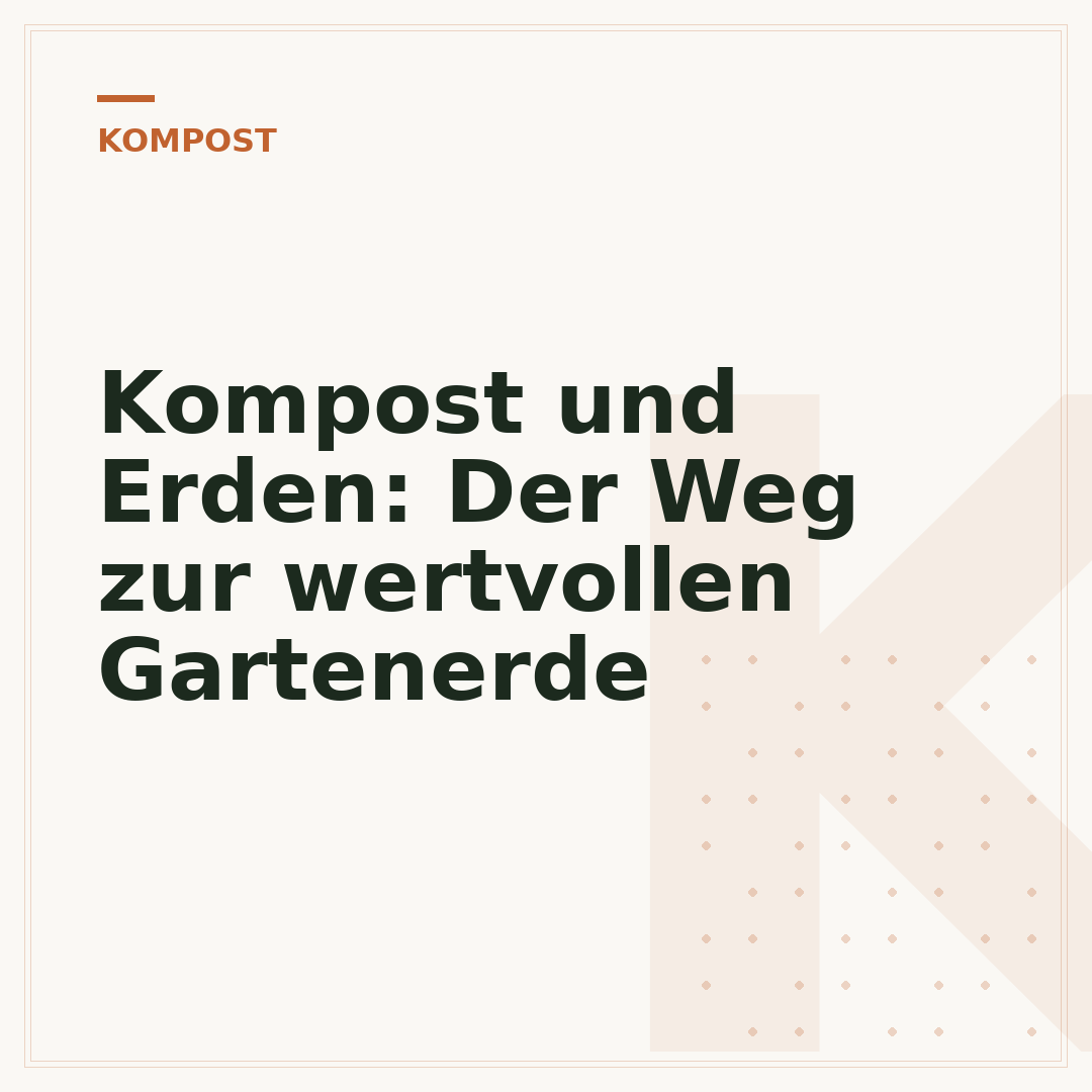 Kompost und Erden: Der Weg zur wertvollen Gartenerde