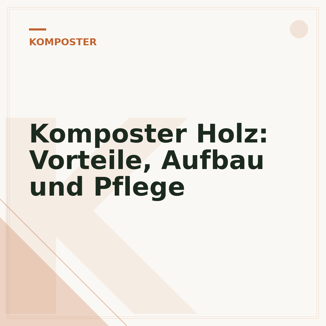 Komposter Holz: Vorteile, Aufbau und Pflege