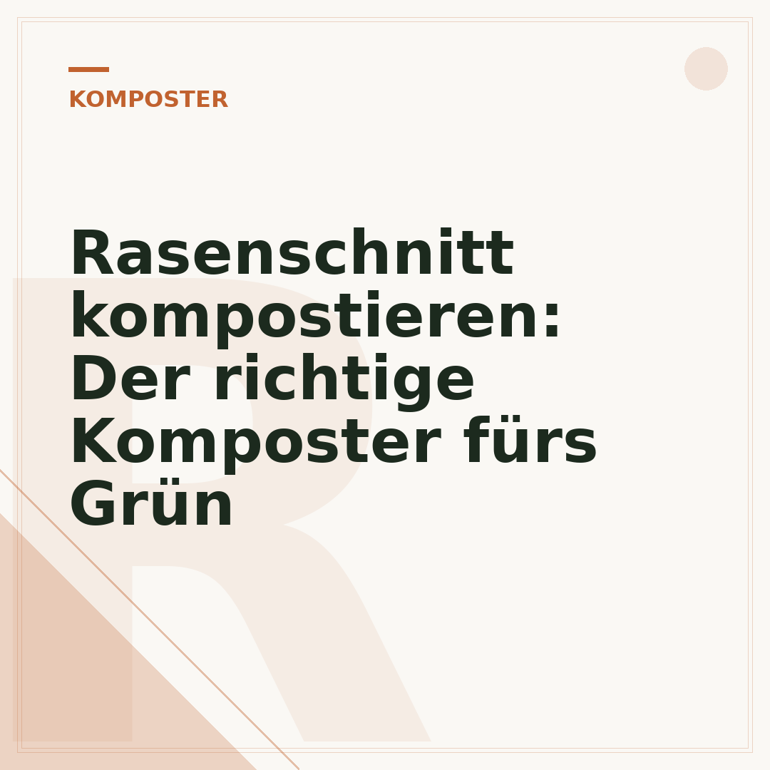 Rasenschnitt kompostieren: Der richtige Komposter fürs Grün