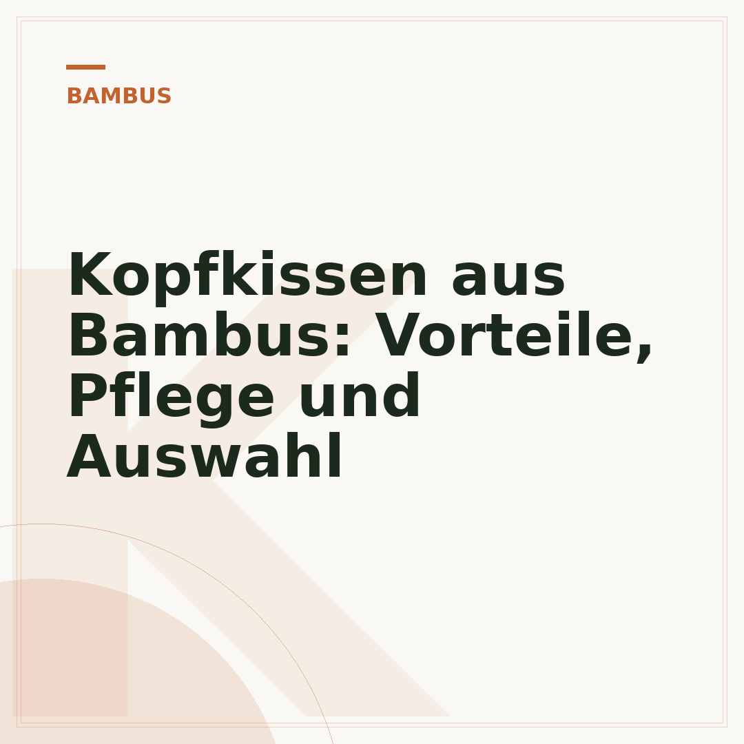 Kopfkissen aus Bambus: Vorteile, Pflege und Auswahl