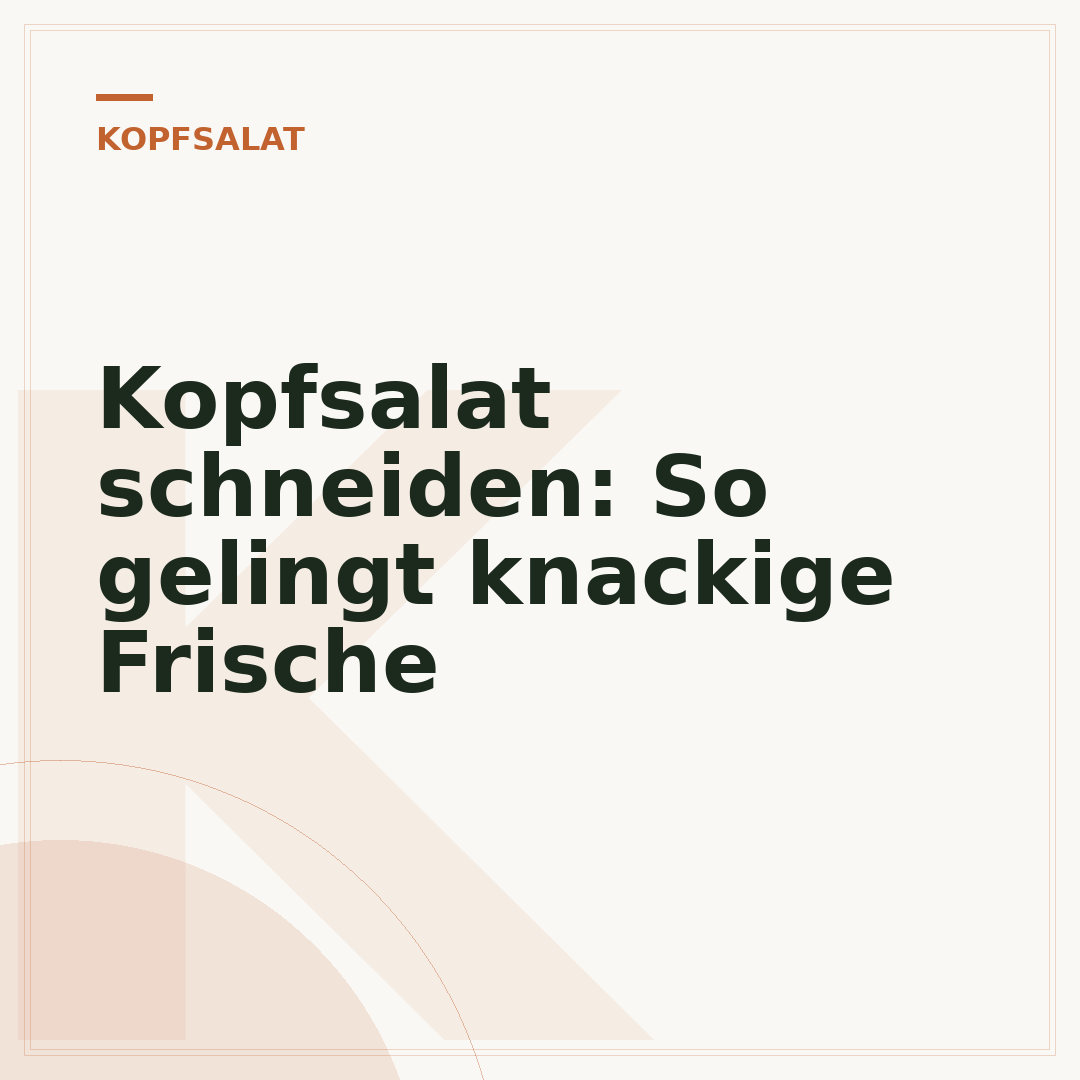 Kopfsalat schneiden: So gelingt knackige Frische