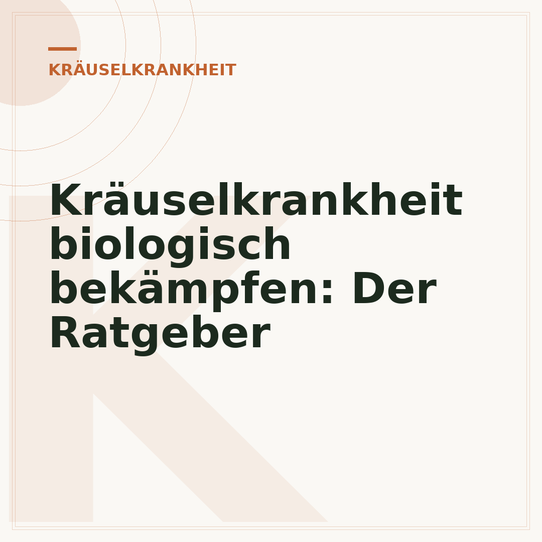 Kräuselkrankheit biologisch bekämpfen: Der Ratgeber