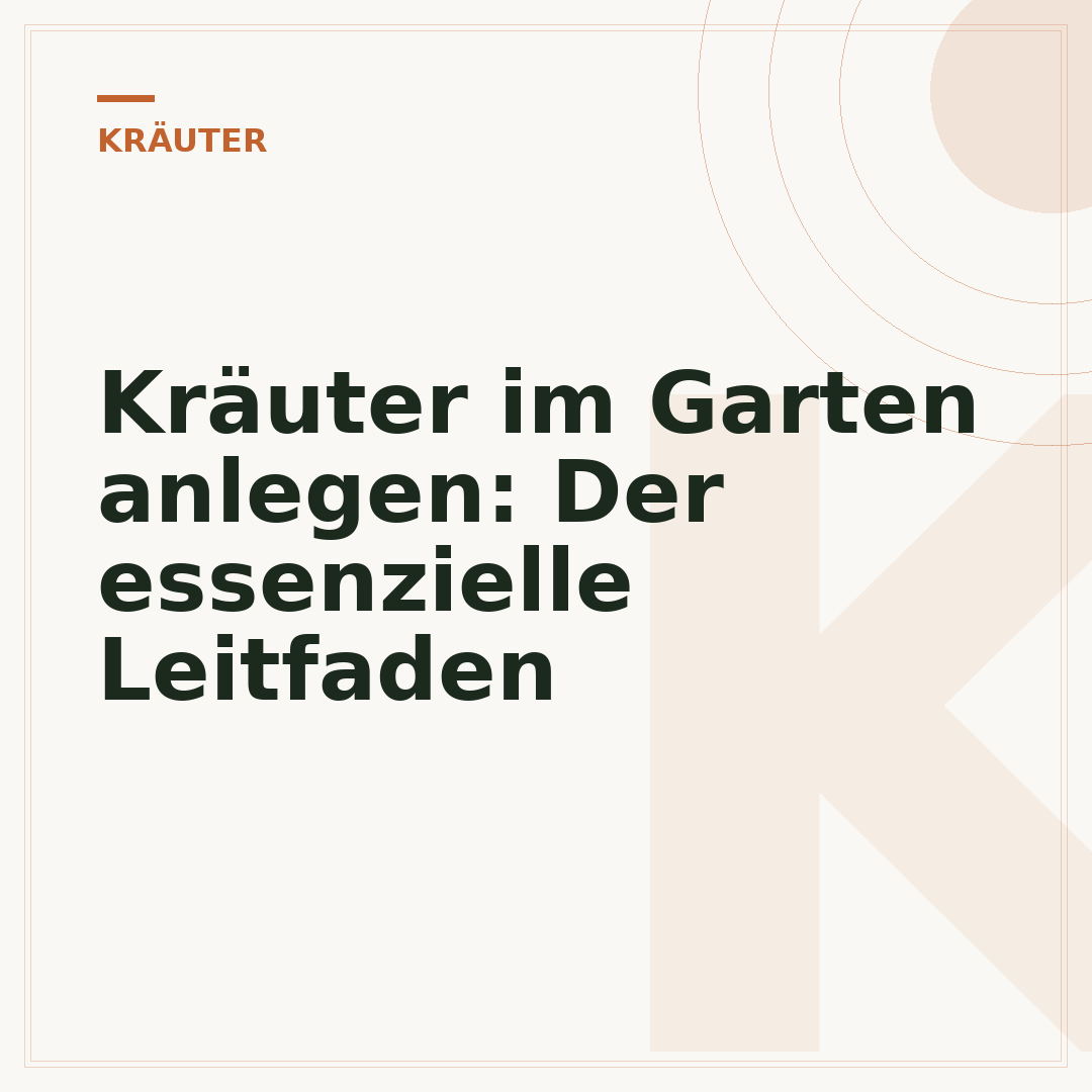 Kräuter im Garten anlegen: Der essenzielle Leitfaden