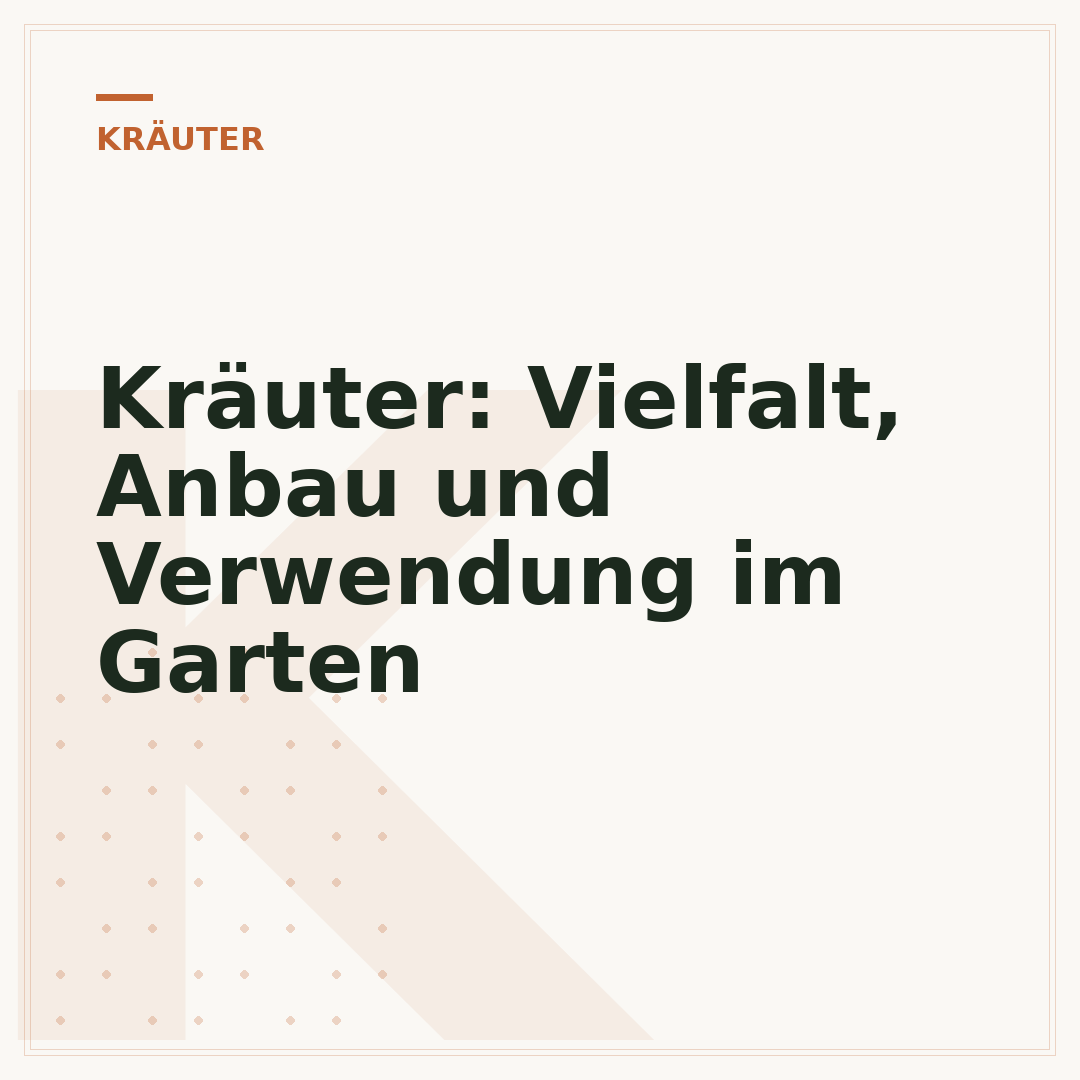 Kräuter: Vielfalt, Anbau und Verwendung im Garten