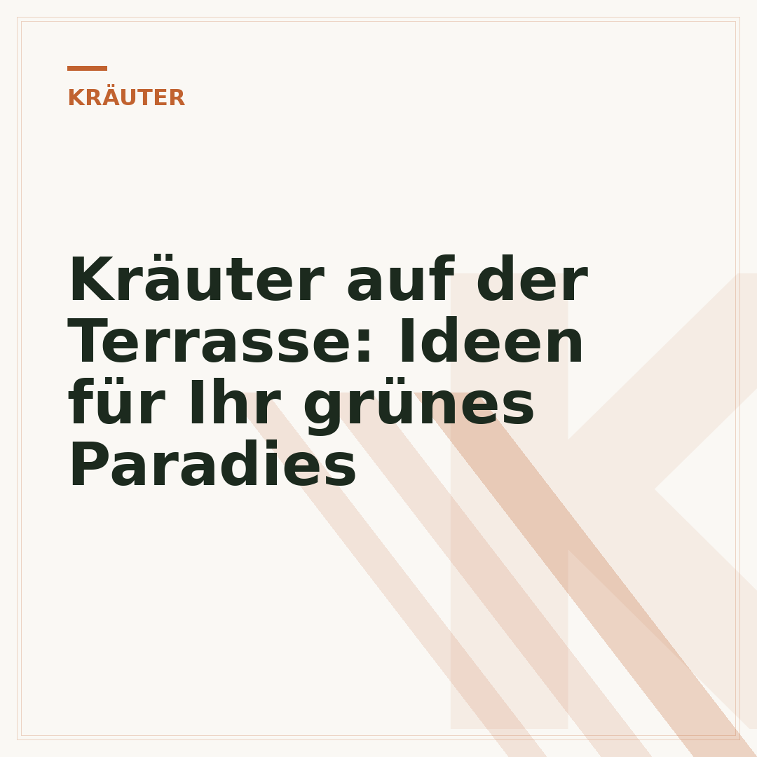 Kräuter auf der Terrasse: Ideen für Ihr grünes Paradies