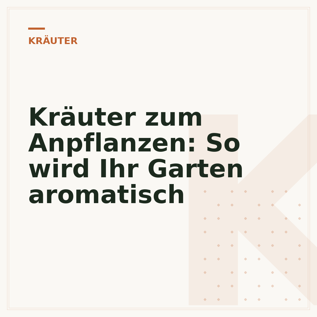 Kräuter zum Anpflanzen: So wird Ihr Garten aromatisch