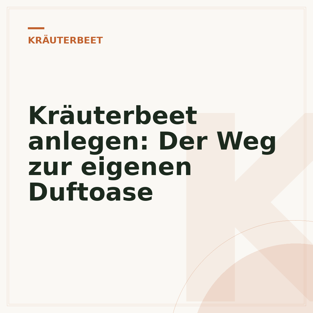 Kräuterbeet anlegen: Der Weg zur eigenen Duftoase