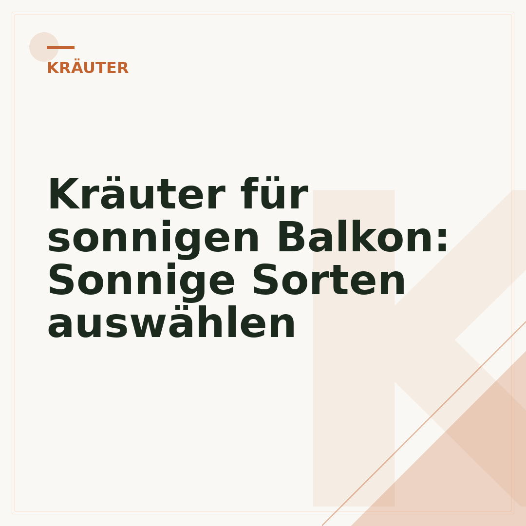 Kräuter für sonnigen Balkon: Sonnige Sorten auswählen