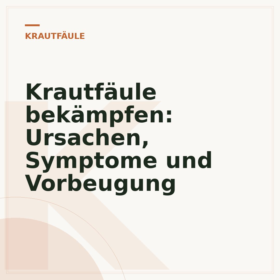 Krautfäule bekämpfen: Ursachen, Symptome und Vorbeugung