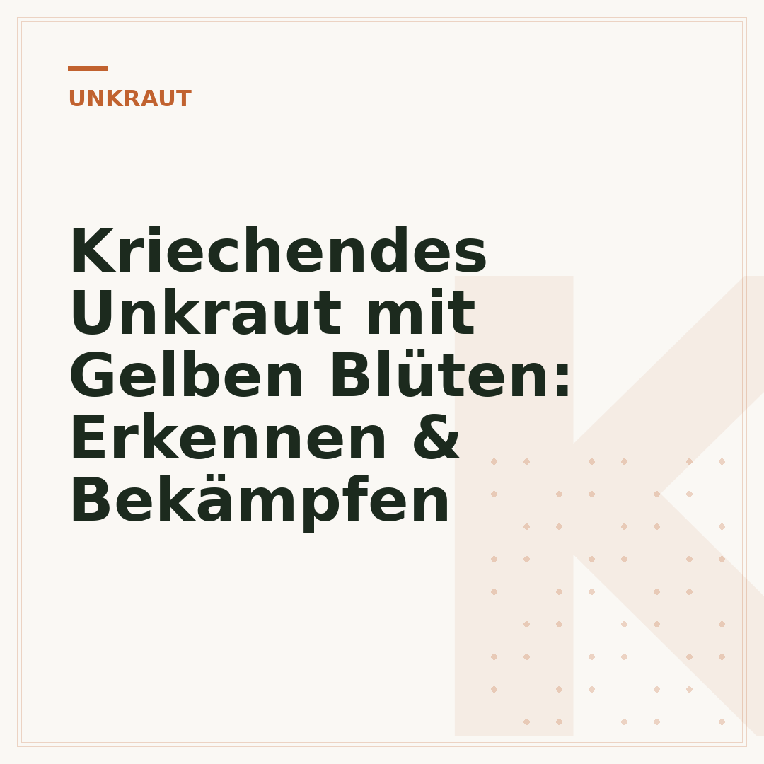 Kriechendes Unkraut mit Gelben Blüten: Erkennen & Bekämpfen