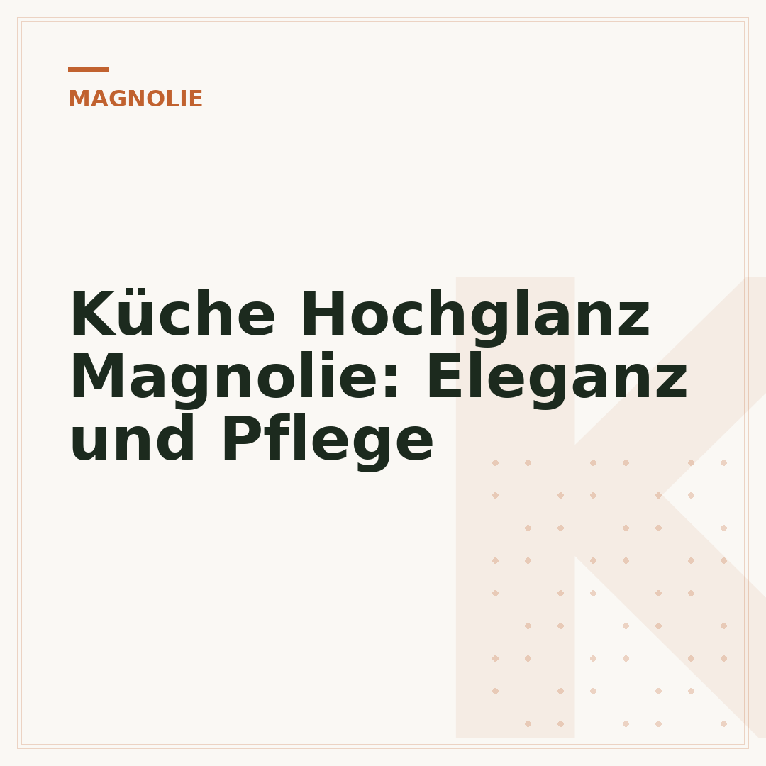 Küche Hochglanz Magnolie: Eleganz und Pflege