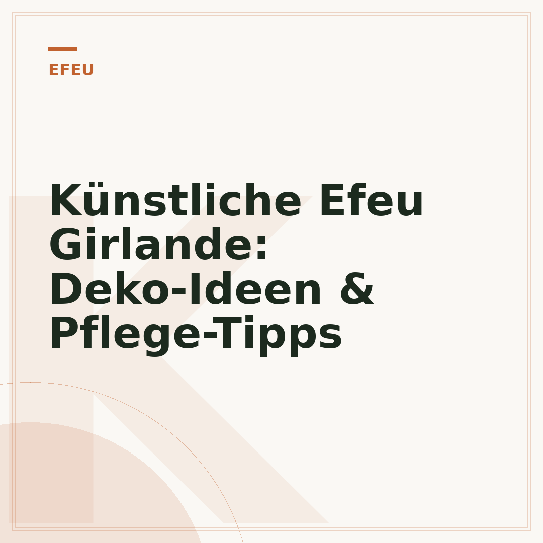 Künstliche Efeu Girlande: Deko-Ideen & Pflege-Tipps