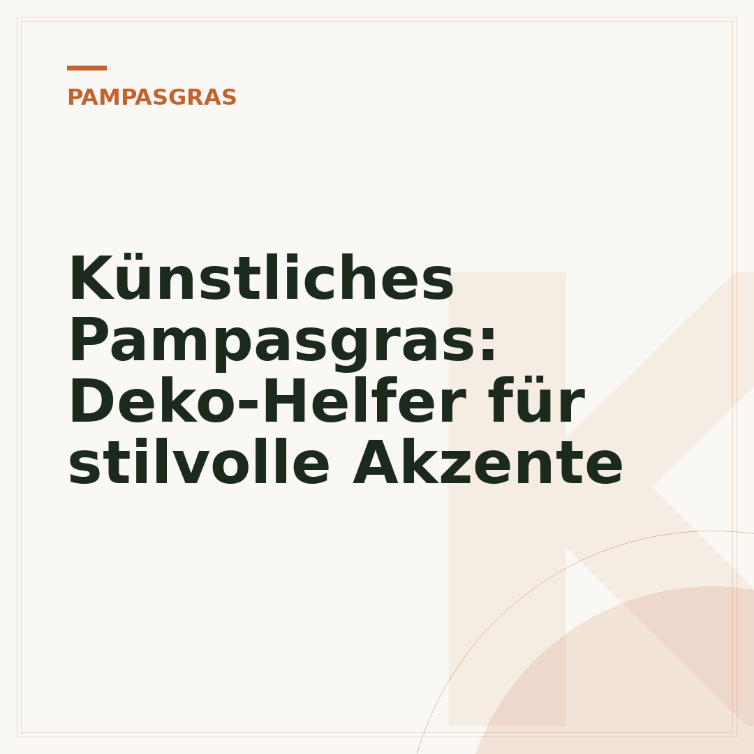 Künstliches Pampasgras: Deko-Helfer für stilvolle Akzente
