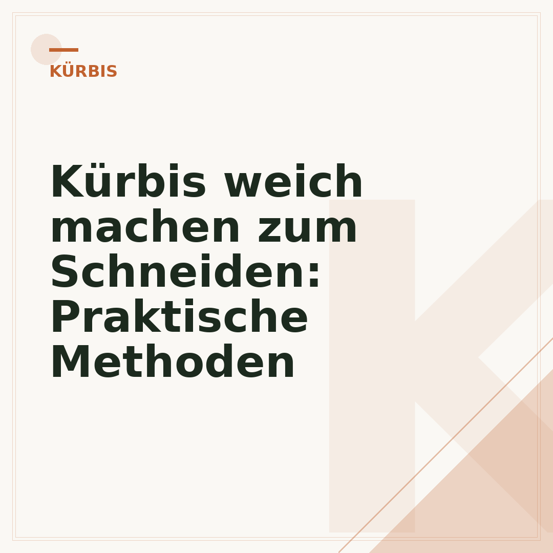 Kürbis weich machen zum Schneiden: Praktische Methoden