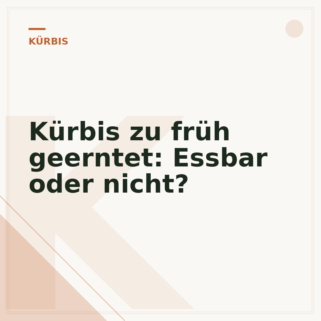 Kürbis zu früh geerntet: Essbar oder nicht?