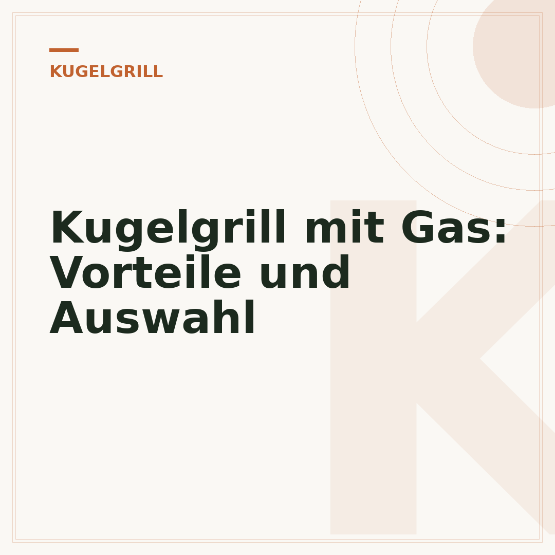 Kugelgrill mit Gas: Vorteile und Auswahl