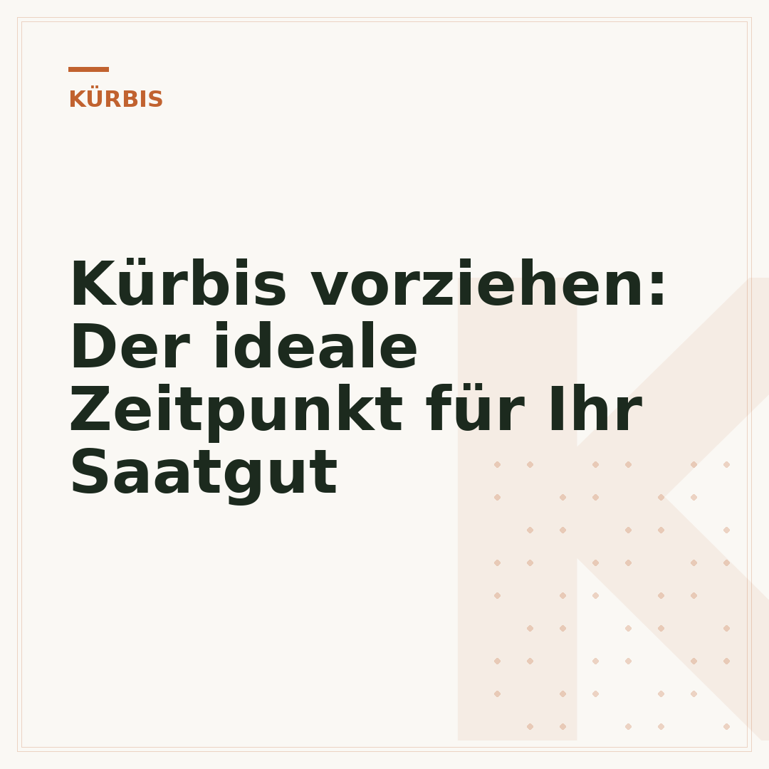 Kürbis vorziehen: Der ideale Zeitpunkt für Ihr Saatgut