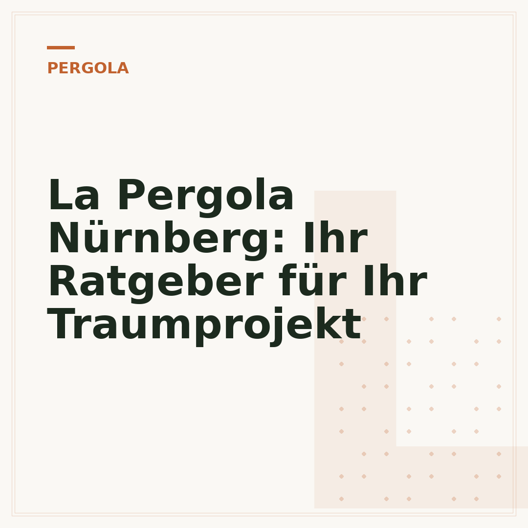 La Pergola Nürnberg: Ihr Ratgeber für Ihr Traumprojekt