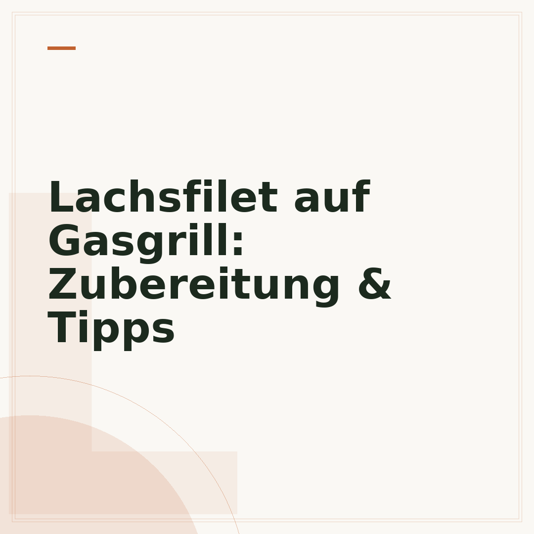 Lachsfilet auf Gasgrill: Zubereitung & Tipps