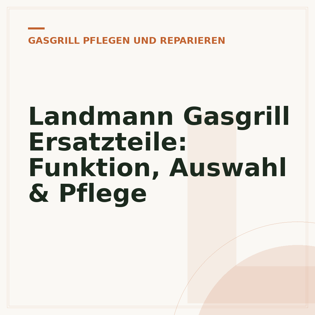 Landmann Gasgrill Ersatzteile: Funktion, Auswahl & Pflege