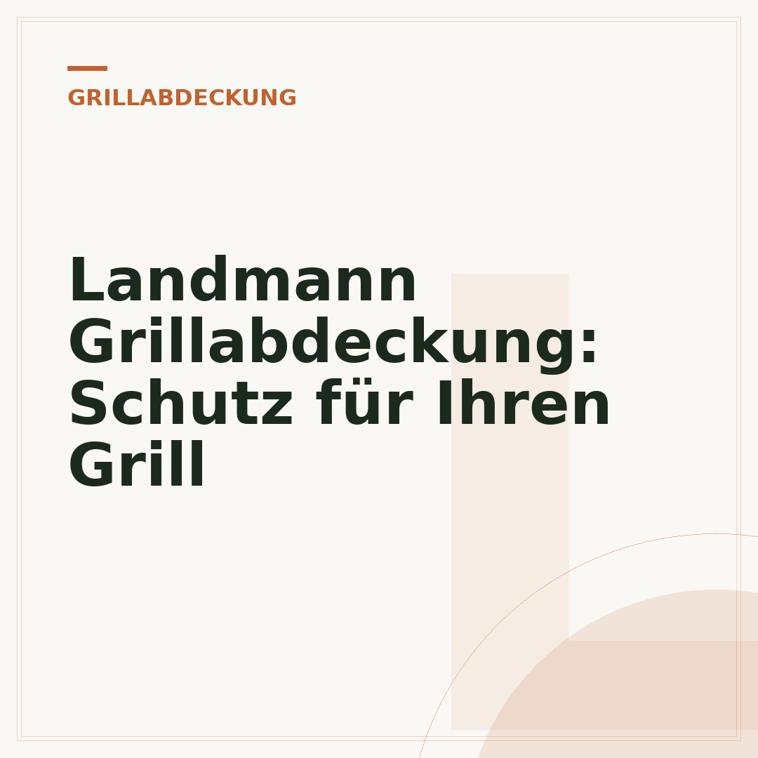 Landmann Grillabdeckung: Schutz für Ihren Grill