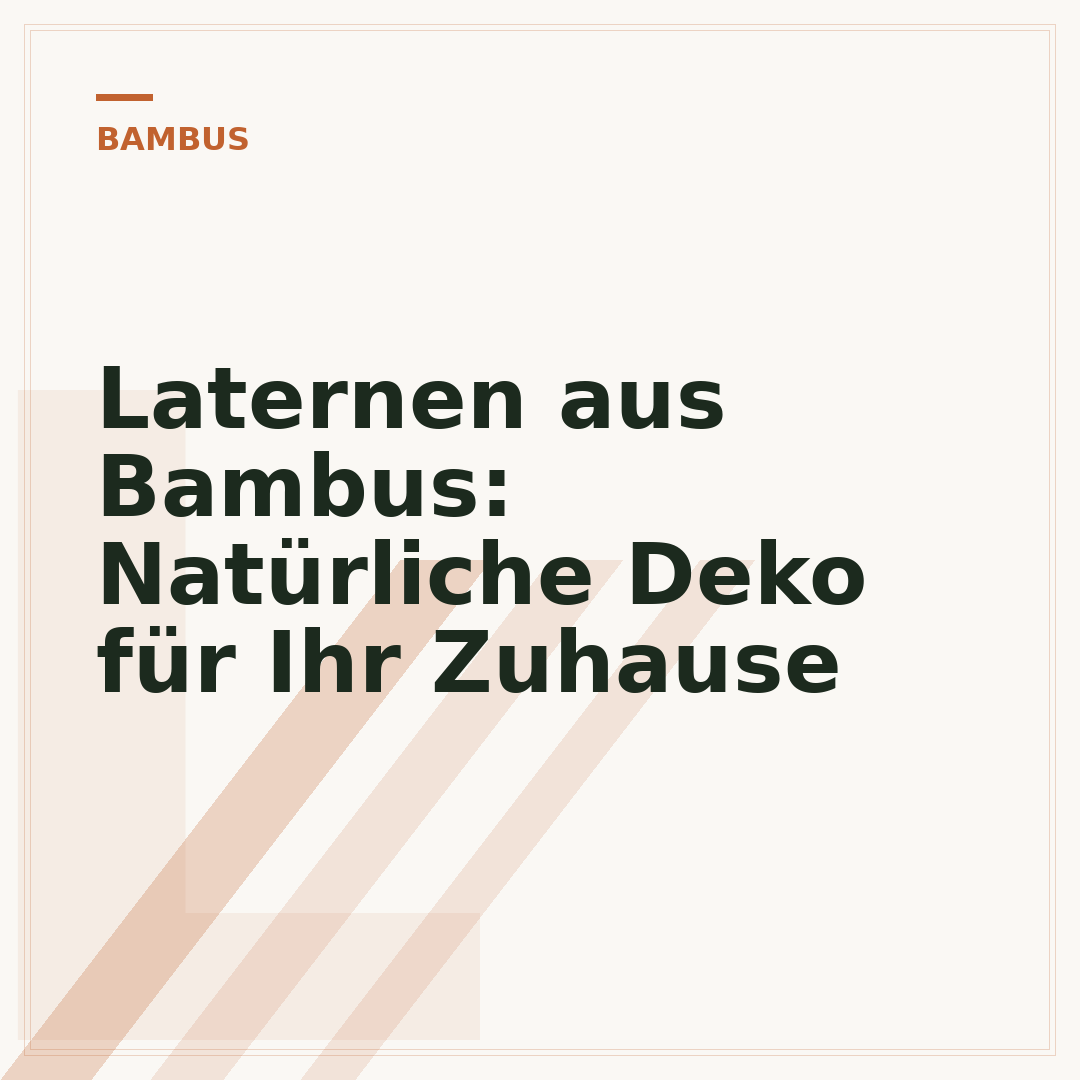 Laternen aus Bambus: Natürliche Deko für Ihr Zuhause