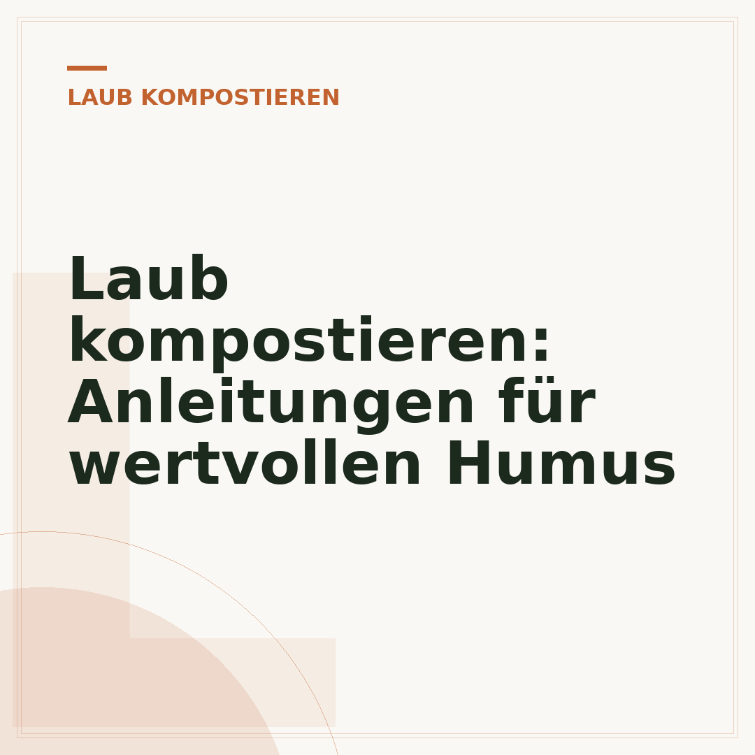 Laub kompostieren: Anleitungen für wertvollen Humus