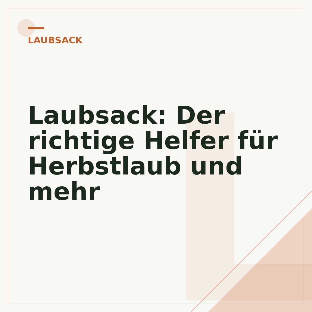 Laubsack: Der richtige Helfer für Herbstlaub und mehr