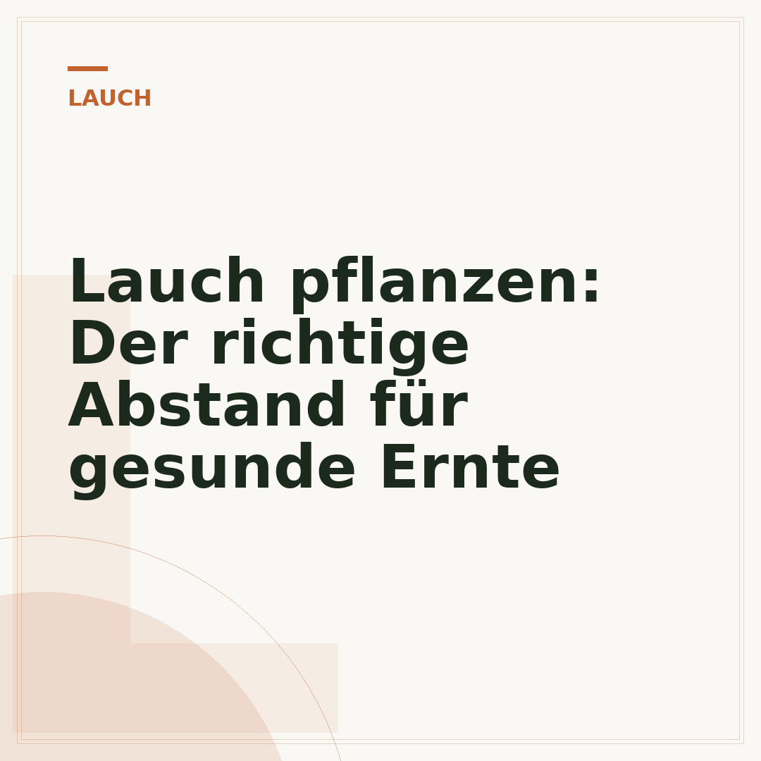 Lauch pflanzen: Der richtige Abstand für gesunde Ernte