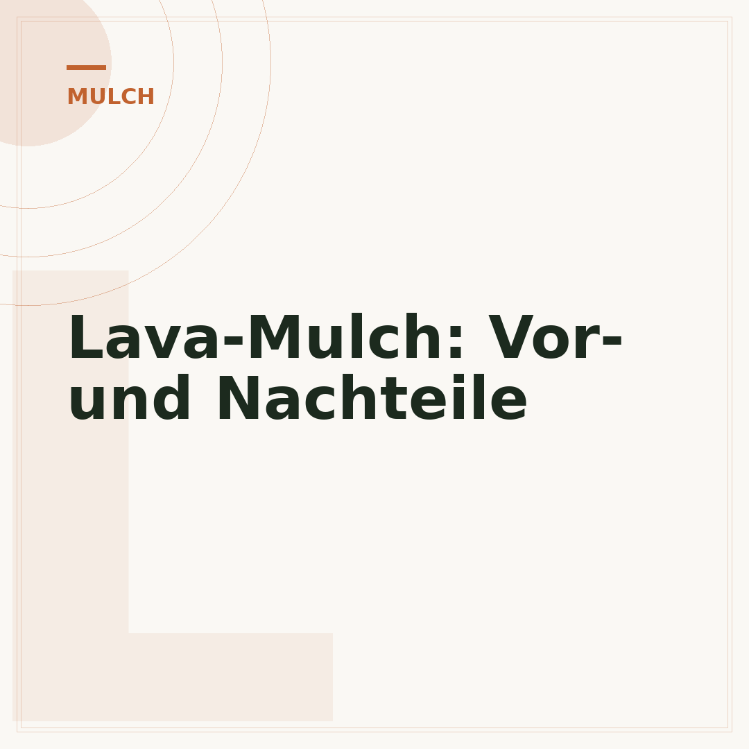 Lava-Mulch: Vor- und Nachteile