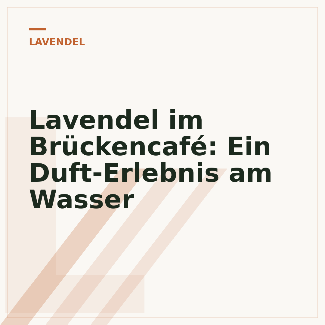 Lavendel im Brückencafé: Ein Duft-Erlebnis am Wasser