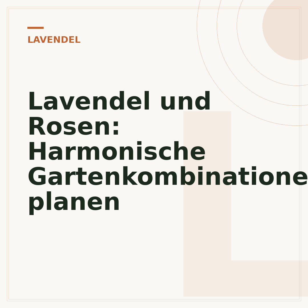 Lavendel und Rosen: Harmonische Gartenkombinationen planen