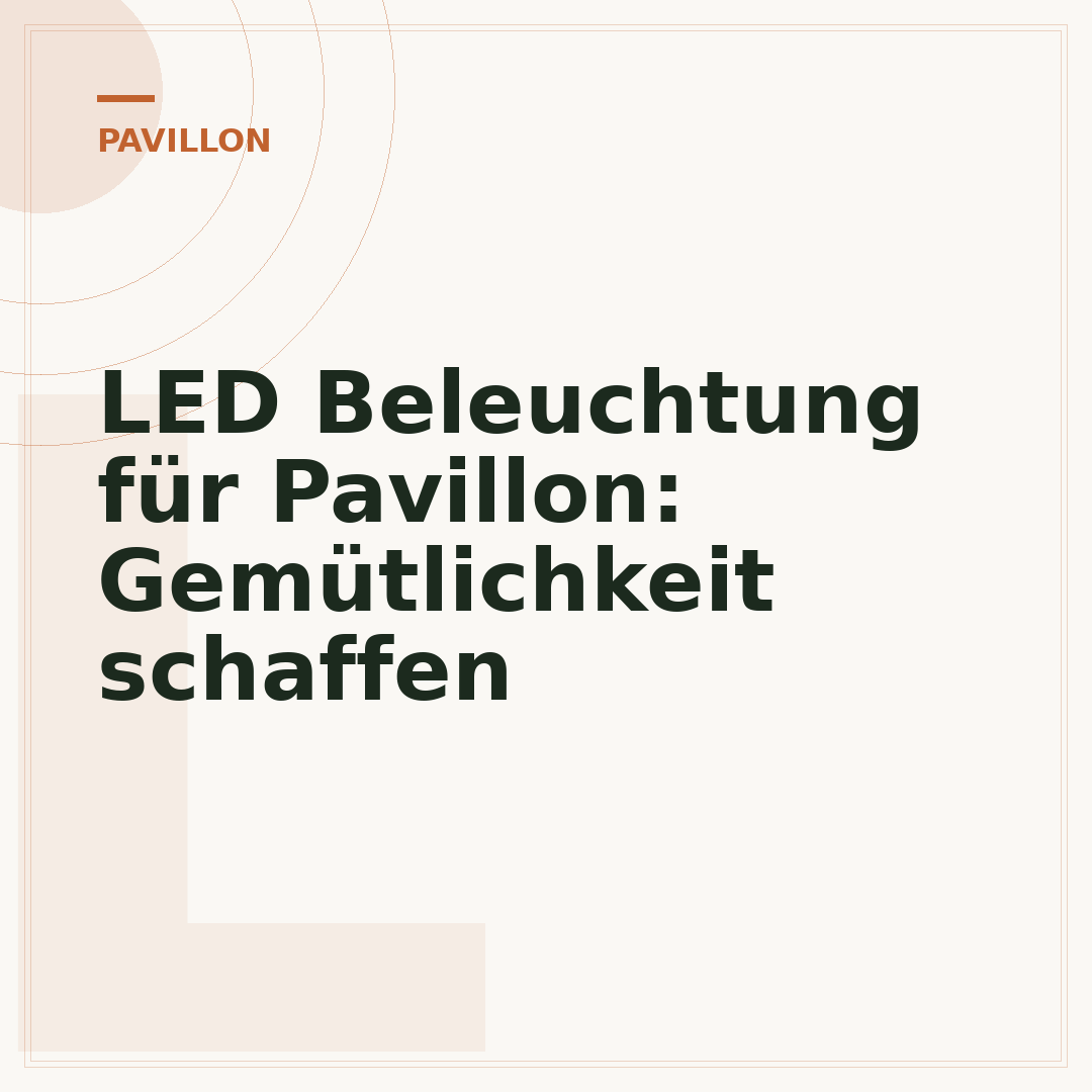 LED Beleuchtung für Pavillon: Gemütlichkeit schaffen