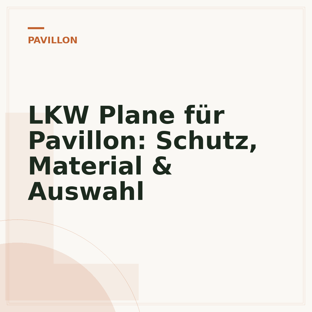 LKW Plane für Pavillon: Schutz, Material & Auswahl