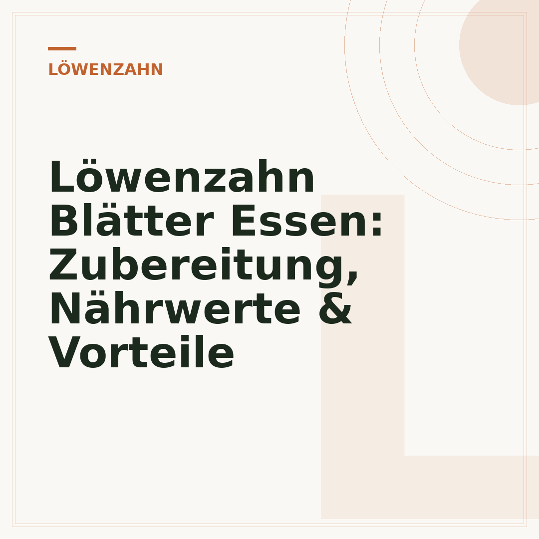 Löwenzahn Blätter Essen: Zubereitung, Nährwerte & Vorteile