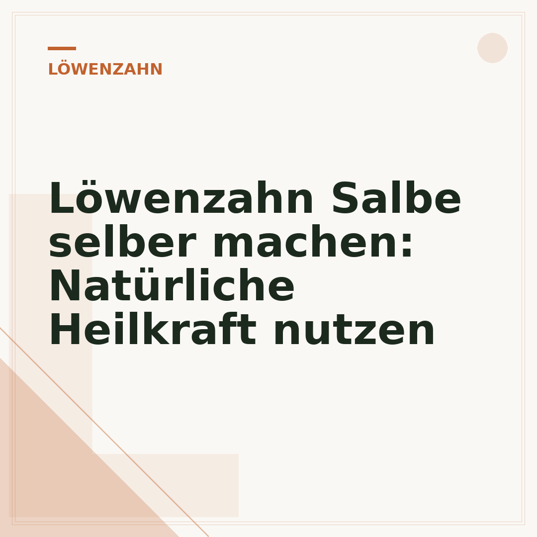 Löwenzahn Salbe selber machen: Natürliche Heilkraft nutzen
