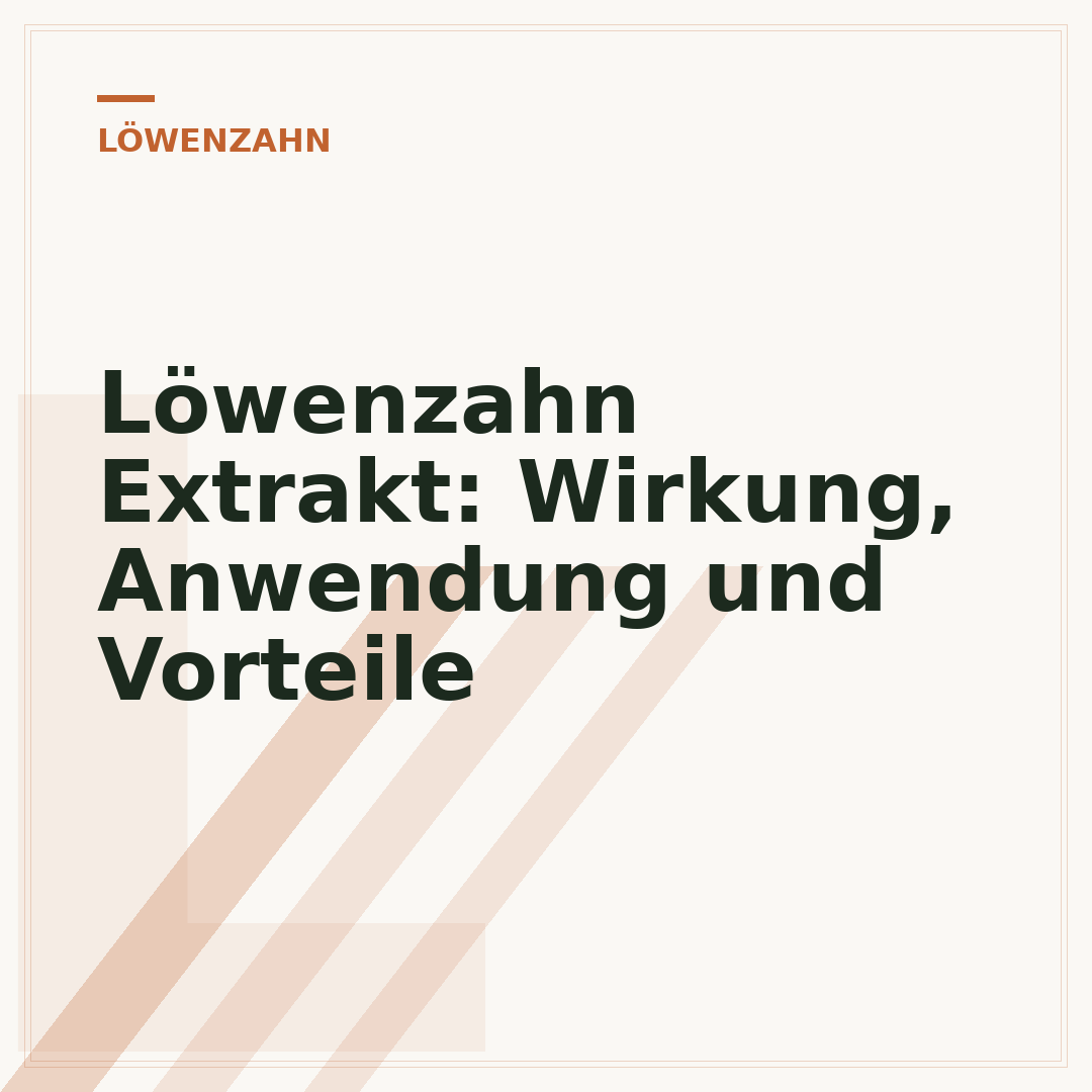 Löwenzahn Extrakt: Wirkung, Anwendung und Vorteile