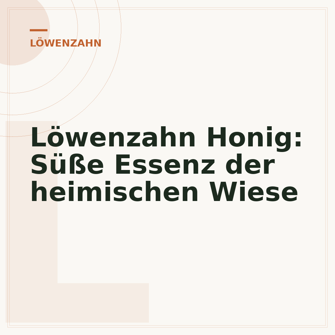 Löwenzahn Honig: Süße Essenz der heimischen Wiese