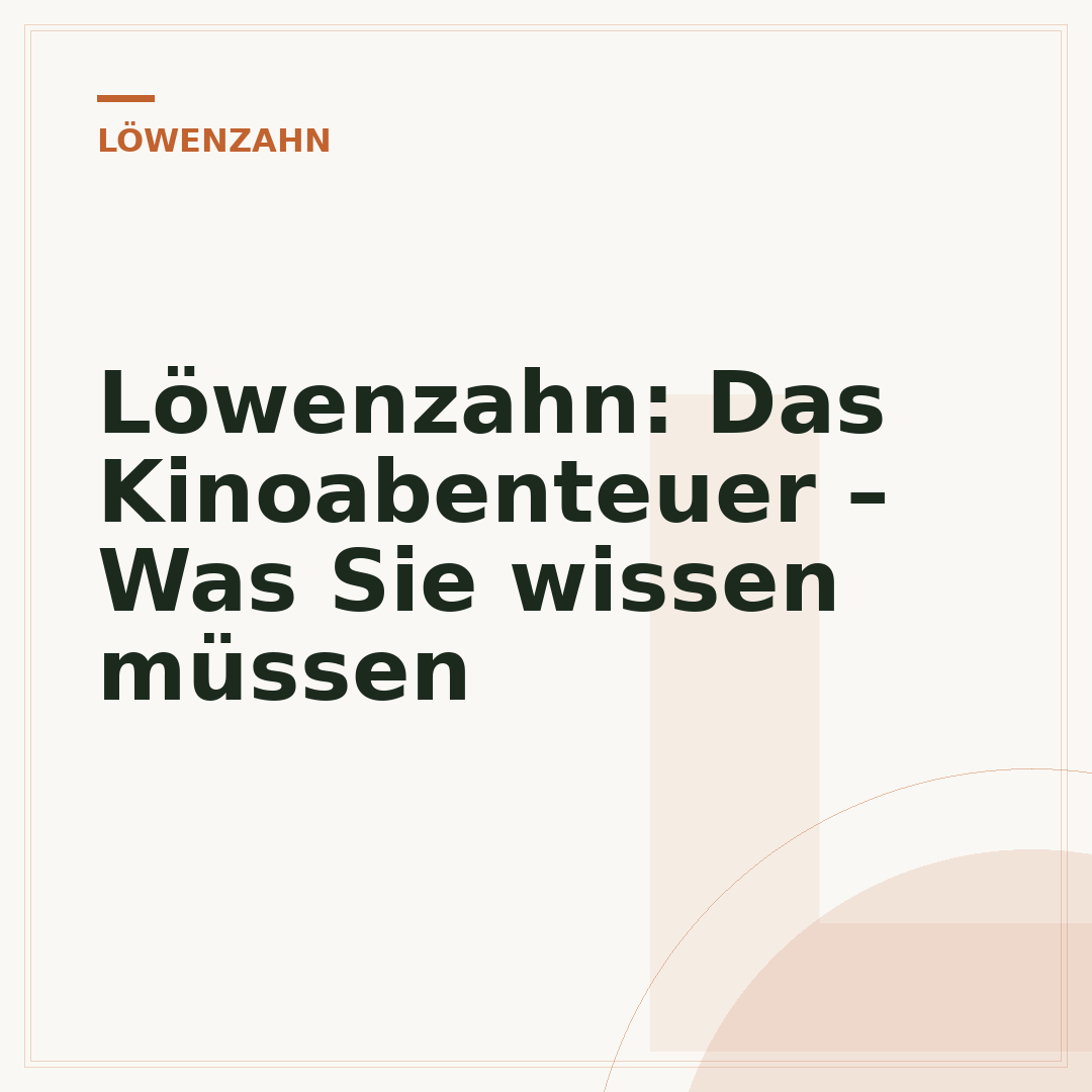Löwenzahn: Das Kinoabenteuer – Was Sie wissen müssen