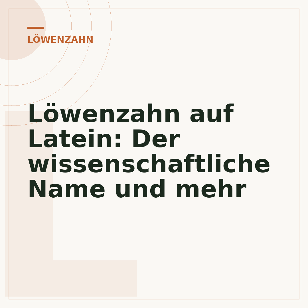 Löwenzahn auf Latein: Der wissenschaftliche Name und mehr