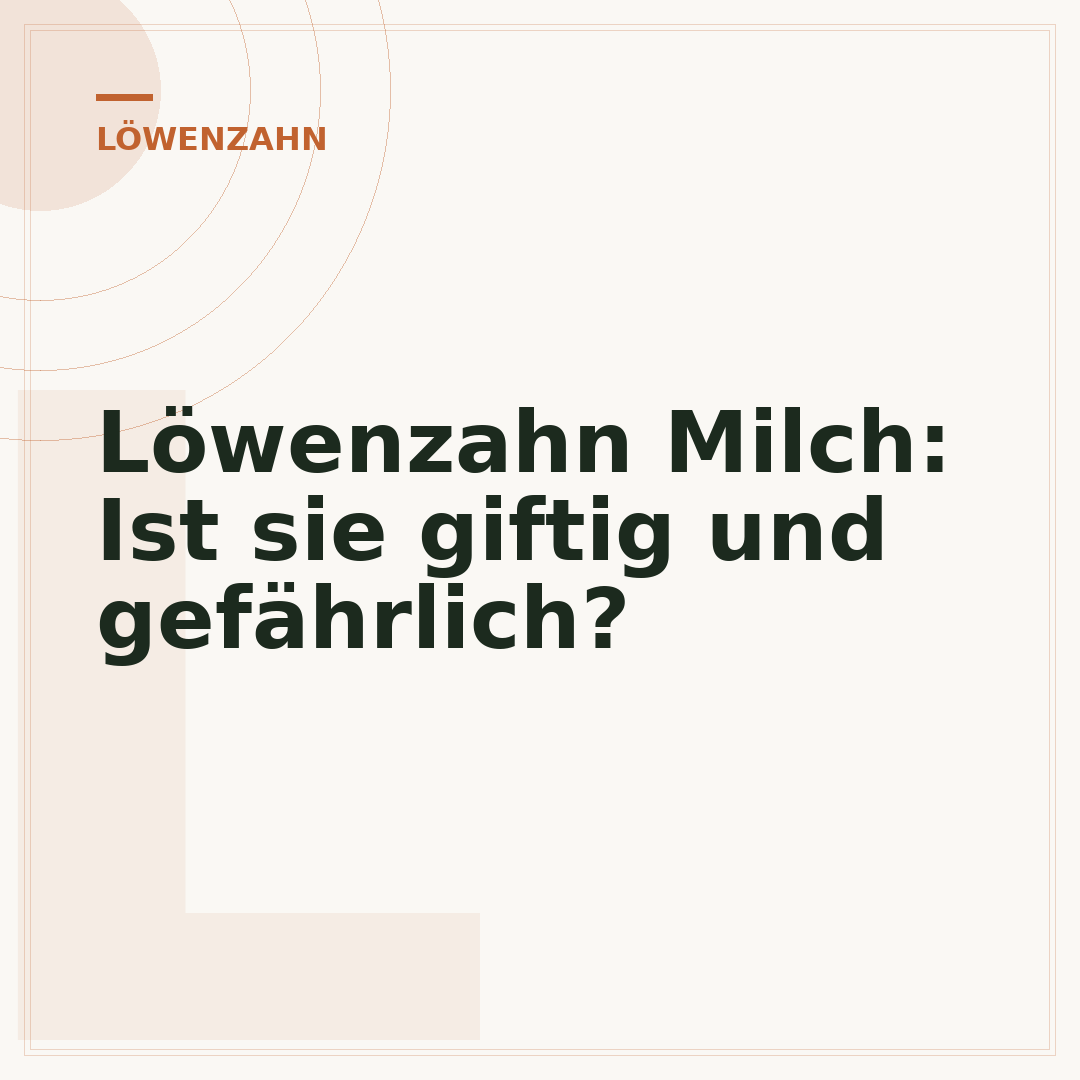 Löwenzahn Milch: Ist sie giftig und gefährlich?
