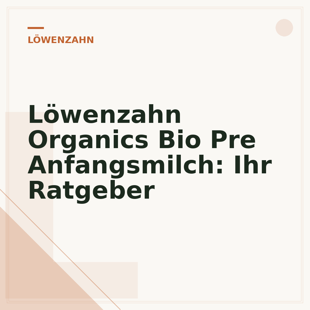 Löwenzahn Organics Bio Pre Anfangsmilch: Ihr Ratgeber