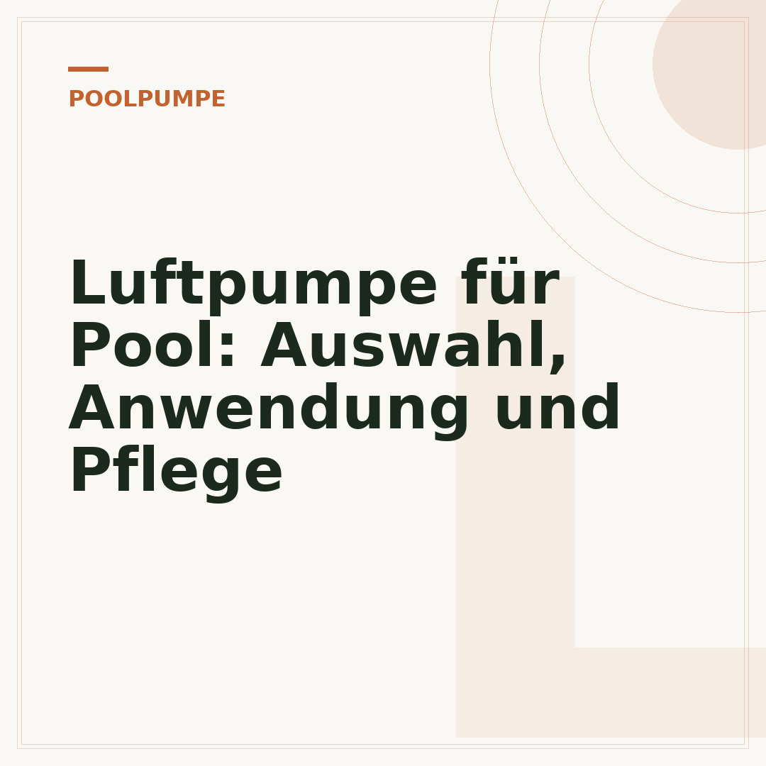 Luftpumpe für Pool: Auswahl, Anwendung und Pflege
