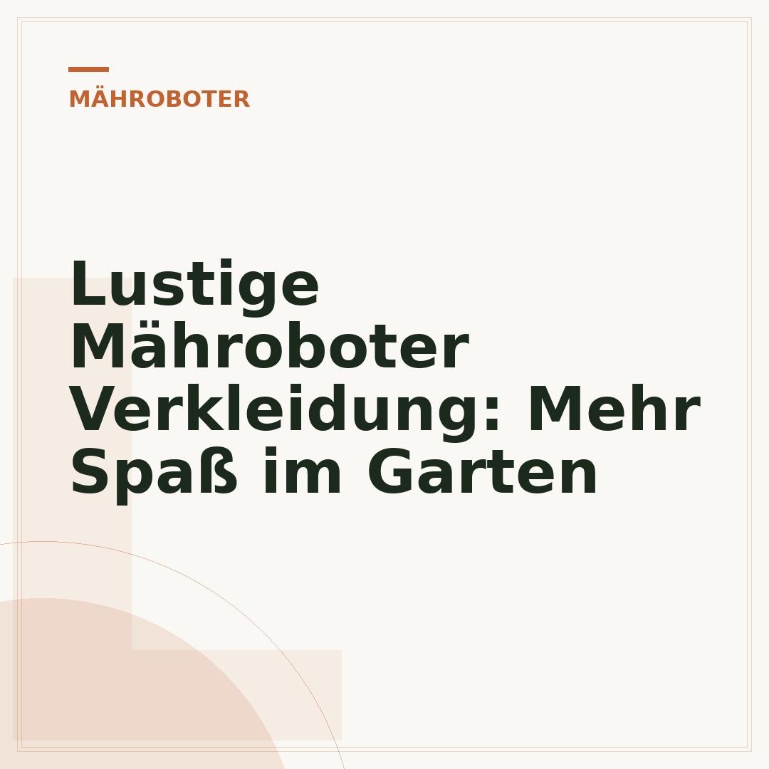 Lustige Mähroboter Verkleidung: Mehr Spaß im Garten