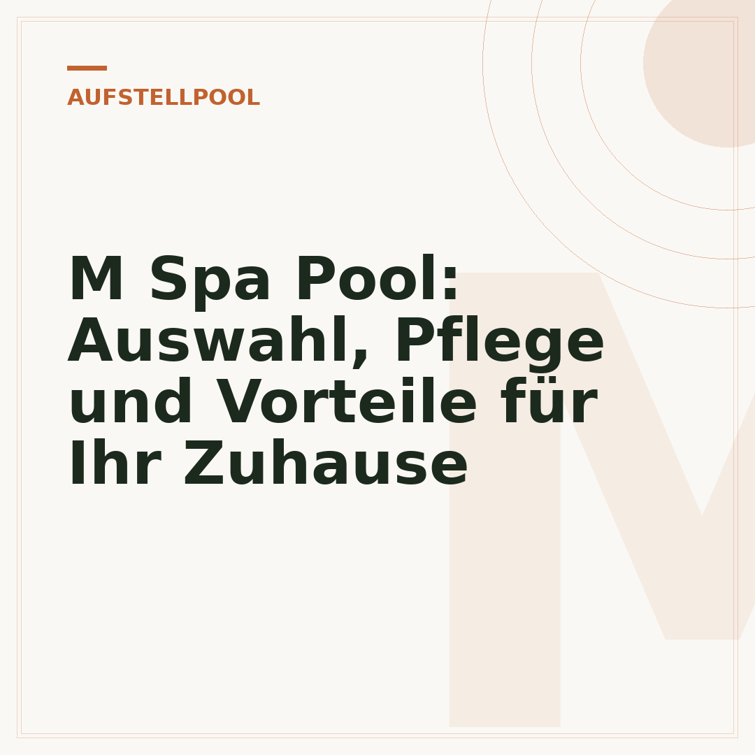 M Spa Pool: Auswahl, Pflege und Vorteile für Ihr Zuhause