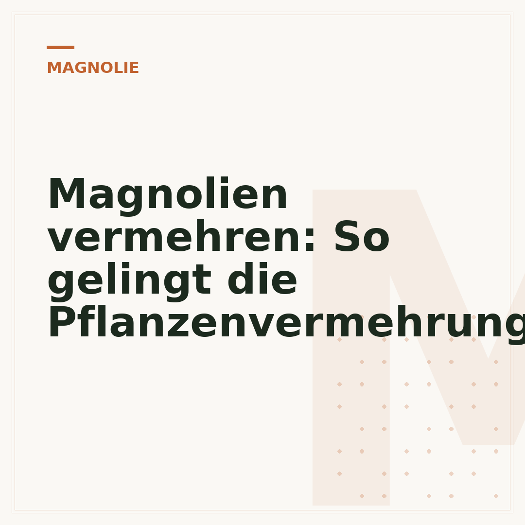 Magnolien vermehren: So gelingt die Pflanzenvermehrung