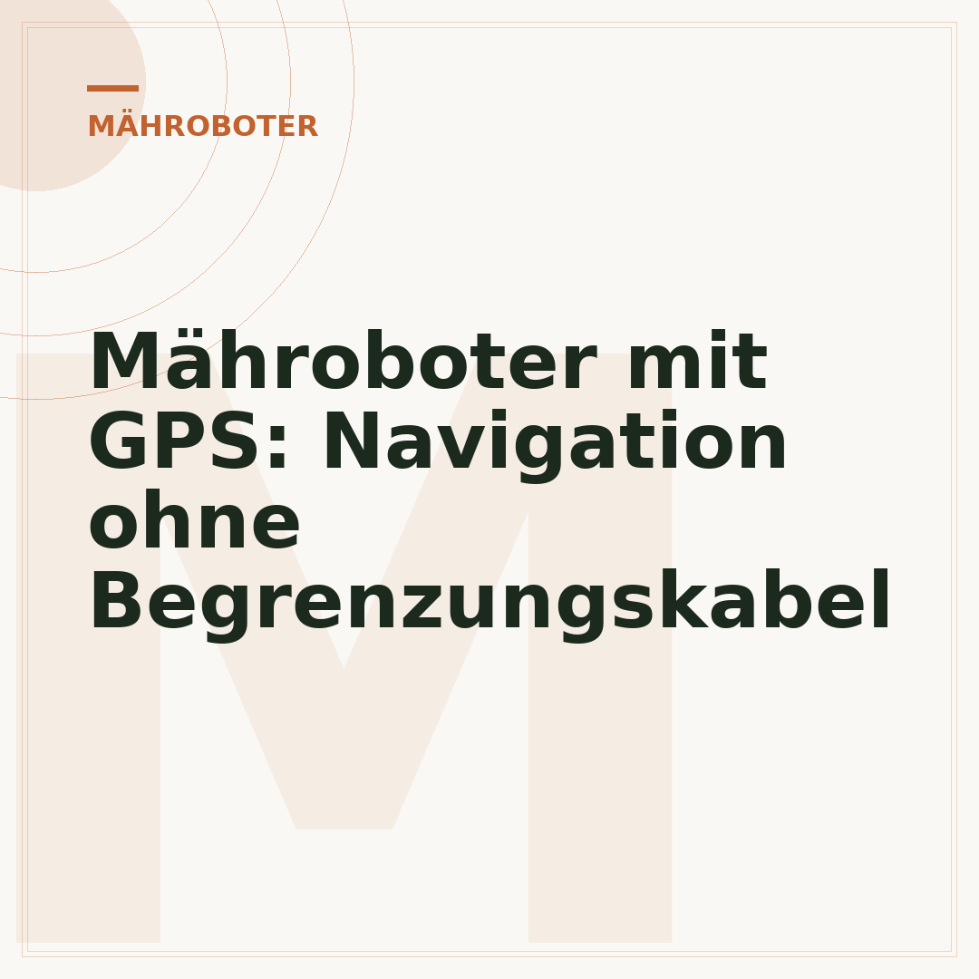 Mähroboter mit GPS: Navigation ohne Begrenzungskabel