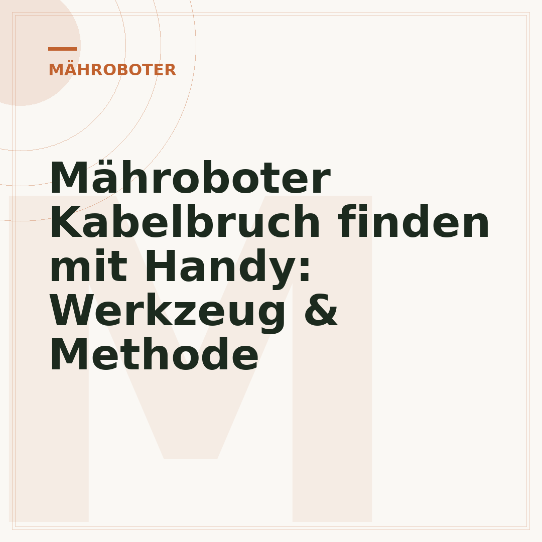 Mähroboter Kabelbruch finden mit Handy: Werkzeug & Methode