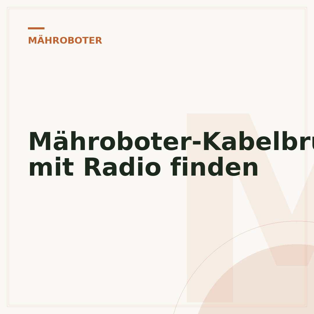 Mähroboter-Kabelbruch mit Radio finden